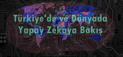 Türkiye ve Dünyada Yapay Zeka