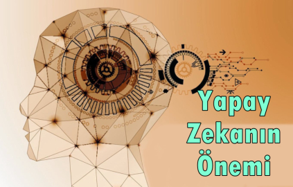 Yapay Zekânın Önemi