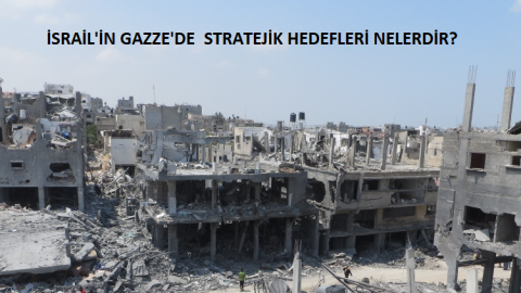 İSRAİL-HAMAS SAVAŞINDA İSRAİL'İN HEDEFİ NE?