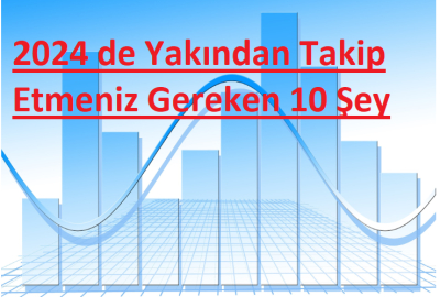 2024'te izlenmesi gereken on trend