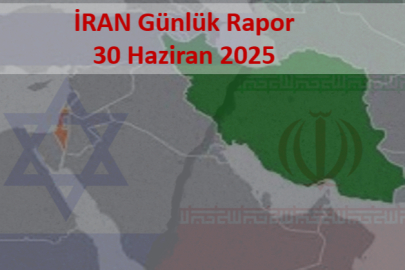 İran Gelişmeleri Günlük Rapor 30 Haziran 2025