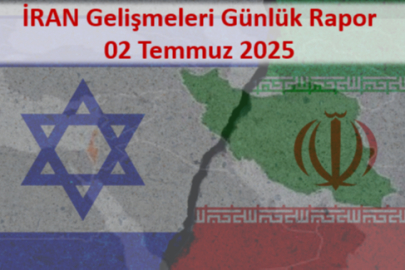 İran Gelişmeleri Günlük Rapor 02 Temmuz 2025