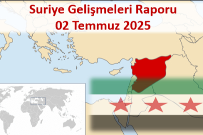 Suriye Gelişmeleri Günlük Raporu 02 Temmuz 2025