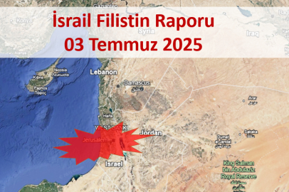 İsrail Filistin Çatışması Günlük Rapor 03 Temmuz 2025