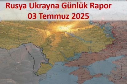 Rusya Ukrayna Savaşı Günlük Rapor 03 Temmuz 2025