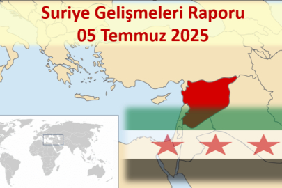 Suriye Gelişmeleri Günlük Raporu 05 Temmuz 2025