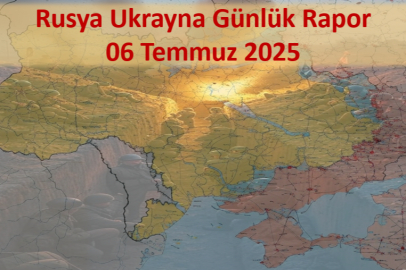 Rusya Ukrayna Savaşı Günlük Raporu 6 Temmuz 2025
