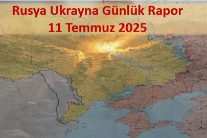 Rusya Ukrayna Savaşı Günlük Rapor-Analiz 11 Temmuz 2025