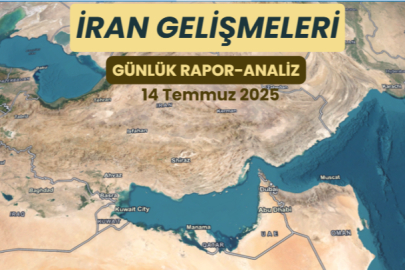 İran Gelişmeleri  Günlük Rapor-Analiz 14 Temmuz 2025